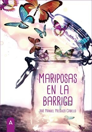 MARIPOSAS EN LA BARRIGA | 9788419864208 | MELGUIZO CABELLO, JOSÉ MANUEL
