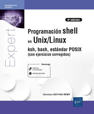 PROGRAMACION SHELL EN UNIX LINUX KSH BASH ESTANDAR 5ª ED | 9782409041426 | DEFFAIX RÉMY, CHRISTINE