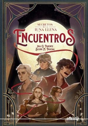 SECRETOS DE LA LUNA LLENA 02. ENCUENTROS | 9788419478467 | G. PARENTE, IRIA / M. PASCUAL, SELENE