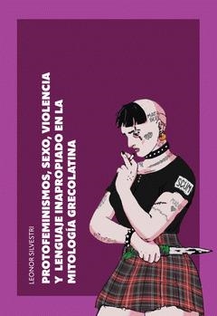 PROTOFEMINISMOS, SEXO, VIOLENCIA Y... | 9789878889689 | SILVESTRI, LEONOR