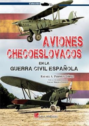 AVIONES CHECOESLOVACOS EN LA GUERRA CIVIL ESPAÑOLA | 9788419469182 | PERMUY LOPEZ, RAFAEL  A. / MOLINA FRANCO,  LUCAS