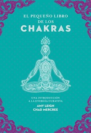 PEQUEÑO LIBRO DE LOS CHAKRAS, EL | 9788441442436 | LEIGH, AMY / MERCREE, CHAD