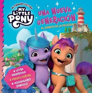 MY LITTLE PONY. UNA NUEVA GENERACIÓN (EL CUENTO DE LA PELÍCULA) (MI PRIMERA LECTURA) | 9788448865788 | HASBRO