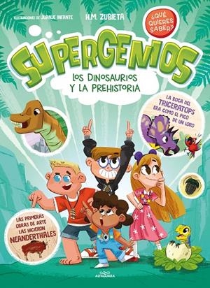 SUPERGENIOS. ¿QUÉ QUIERES SABER? 02. LOS DINOSAURIOS Y LA PREHISTORIA | 9788419366283 | ZUBIETA, H. M.