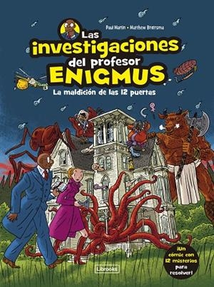 INVESTIGACIONES DEL PROFESOR ENIGMUS 01, LAS : LA MALDICIÓN DE LAS 12 PUERTAS | 9788412683943 | BROERSMA, MATTHEW / MARTIN, PAUL
