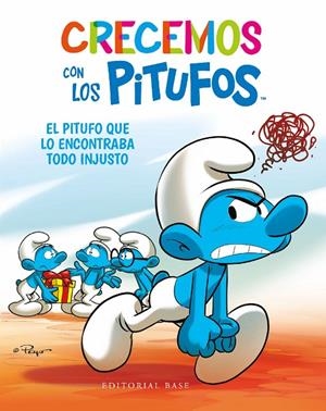 CRECEMOS CON LOS PITUFOS 05 : EL PITUFO QUE LO ENCONTRABA TODO INJUSTO | 9788418715921 | CULLIFORD, THIERRY