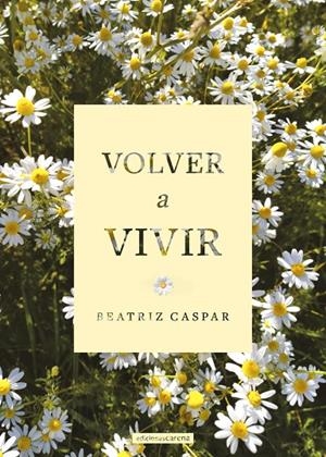 VOLVER A VIVIR | 9788419136824 | CASPAR, BEATRIZ