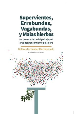SUPERVIVIENTES, ERRABUNDAS, VAGABUNDAS Y MALAS HIERBAS | 9788497444507 | FERNÁNDEZ MARTÍNEZ, DOLORES