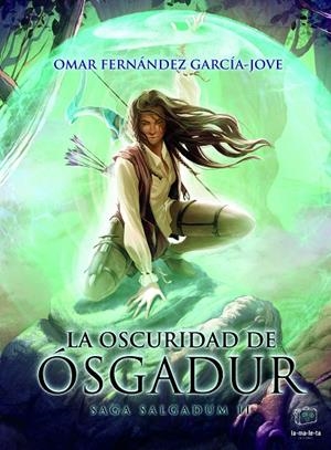SAGA SALGADUM 02. LA OSCURIDAD DE ÓSGADUR | 9788418232404 | FERNANDEZ GARCIA-JOVE, OMAR