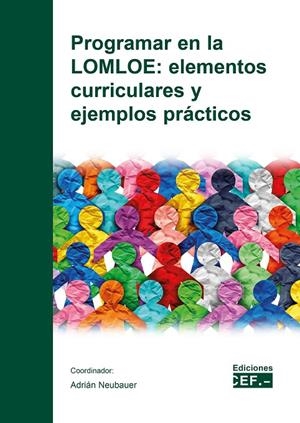 PROGRAMAR EN LA LOMLO E: ELEMENTOS CURRICULARES Y EJEMPLOS PRÁCTICOS | 9788445445655