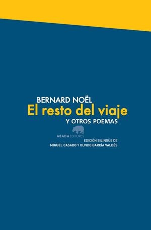 RESTO DEL VIAJE Y OTROS POEMAS, EL | 9788415289920 | NOËL, BERNARD