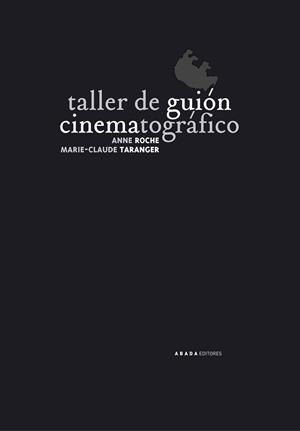 TALLER DE GUIÓN CINEMATOGRÁFICO | 9788496258730 | ROCHE-TARANGER / ROCHE, ANNE