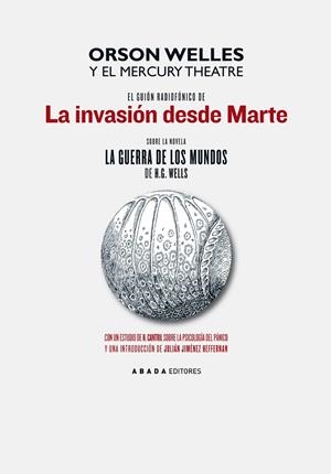 GUIÓN RADIOFÓNICO DE LA INVASIÓN DESDE MARTE SOBRE LA NOVELA LA GUERRA DE LOS MUNDOS, EL | 9788496258358 | WELLES, ORSON / MERCURY TEATRE
