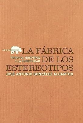 FÁBRICA DE LOS ESTEREOTIPOS, LA | 9788496258655 | GONZÁLEZ ALCANTUD, JOSÉ ANTONIO