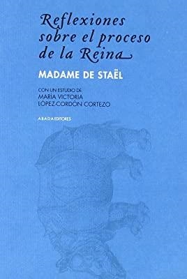 REFLEXIONES SOBRE EL PROCESO DE LA REINA | 9788496258785 | MADAME DE STAËL