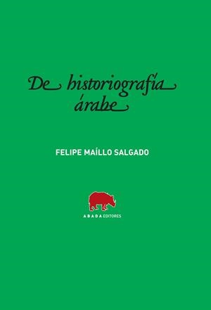 DE HISTORIOGRAFÍA ÁRABE | 9788496775473 | MAÍLLO SALGADO, FELIPE