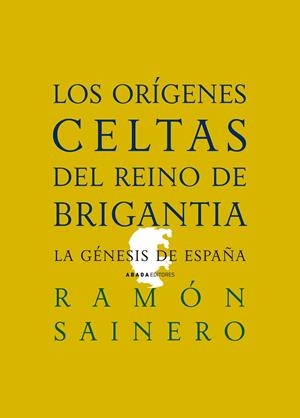ORÍGENES CELTAS DEL REINO DE BRIGANTIA, LOS | 9788496775398 | SAINERO, RAMON