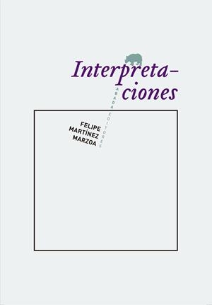 INTERPRETACIONES | 9788415289715 | MARTÍNEZ MARZOA, FELIPE