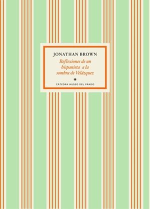 REFLEXIONES DE UN HISPANISTA A LA SOMBRA DE VELÁZQUEZ | 9788416160242 | BROWN, JONATHAN