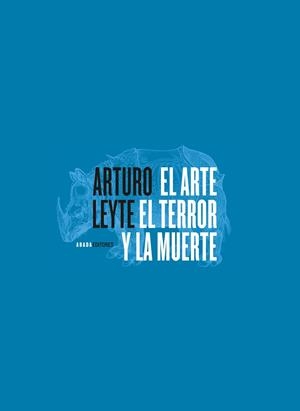 ARTE, EL TERROR Y LA MUERTE, EL | 9788496258808 | LEYTE, ARTURO