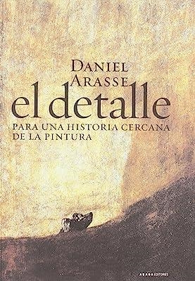 DETALLE, EL. PARA UNA HISTORIA CERCANA DE LA PINTURA | 9788496775251 | ARASSE, DANIEL
