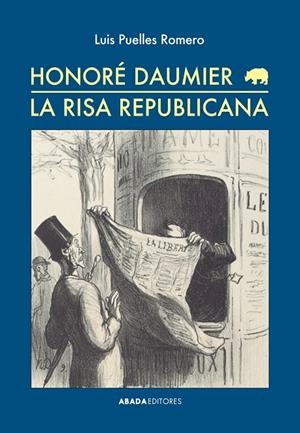 HONORÉ DAUMIER. LA RISA REPUBLICANA | 9788416160082 | PUELLES ROMERO, LUIS