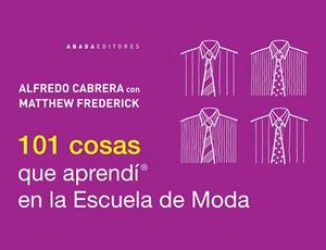 101 COSAS QUE APRENDÍ EN LA ESCUELA DE MODA | 9788415289784 | CABRERA, ALFREDO