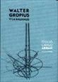 WALTER GROPIUS Y LA BAUHAUS | 9788496258631 | ARGAN, GIULIO CARLO