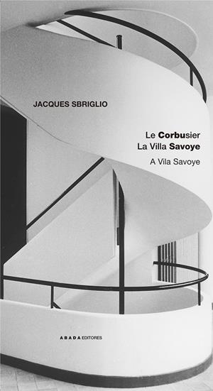 LE CORBUSIER. LA VILLA SAVOYE | 9788496258419 | SBRIGLIO, JACQUES