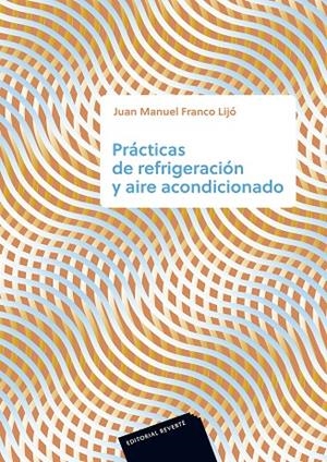 PRÁCTICAS DE REFRIGERACIÓN Y AIRE ACONDICIONADO | 9788429180145 | FRANCO LIJÓ, JUAN MANUEL