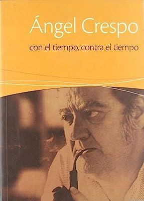 ANGEL CRESPO. CON EL TIEMPO CONTRA EL TIEMPO | 9788489707740 | CRESPO, ÁNGEL