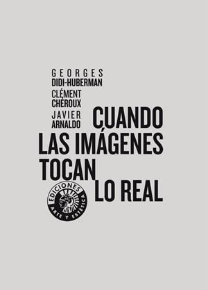 CUANDO LAS IMÁGENES TOCAN LO REAL | 9788487619748 | DIDI-HUBERMAN, GEORGES