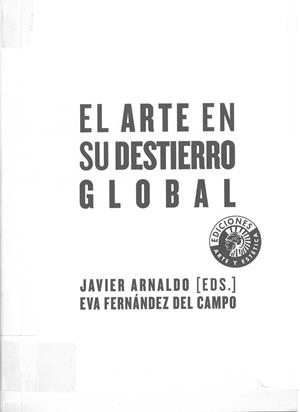 ARTE EN SU DESTIERRO GLOBAL, EL | 9788487619359 | ARNALDO, JAVIER