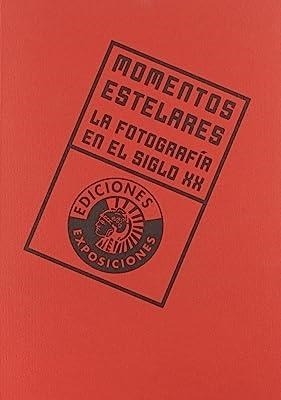 MOMENTOS ESTELARES: LA FOTOGRAFIA EN EL SIGLO XX | 9788487619120