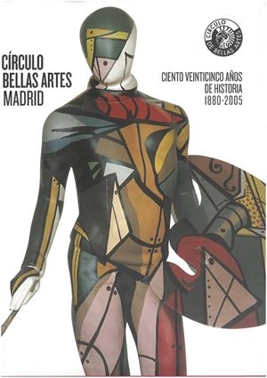 CÍRCULO DE BELLAS ARTES, EL. CIENTO VEINTICINCO AÑOS DE HISTORIA, 1880-2005 | 9788486418472 | RODRÍGUEZ RUIZ, DELFÍN