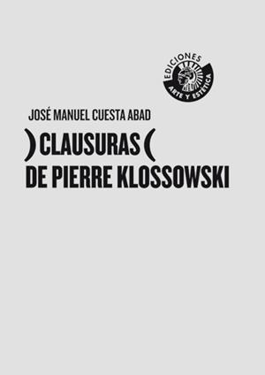 CLAUSURAS( DE PIERRE KLOSSOWSKI) | 9788487619304 | CUESTA ABAD, JOSÉ MANUEL