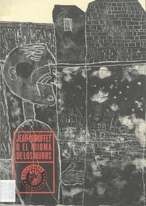 JEAN DUBUFFET O EL LENGUAJE DE LOS MUROS | 9788487619465 | DUBUFFET, JEAN