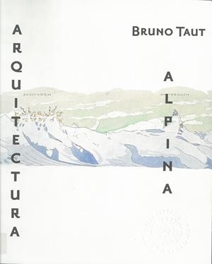 BRUNO TAUT. ARQUITECTURA ALPINA | 9788487619915 | TAUT, BRUNO