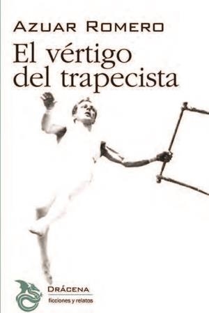 VÉRTIGO DEL TRAPECISTA, EL | 9788412493221 | AZUAR ROMERO, JUAN RAMÓN