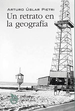 RETRATO EN LA GEOGRAFÍA, UN | 9788412180701 | USLAR PIETRI, ARTURO