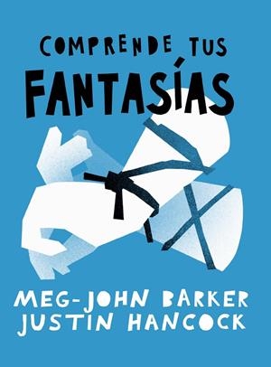 COMPRENDER TUS FANTASÍAS | 9788412441697 | BARKER, MEG-JOHN / HANCOCK, JUSTIN