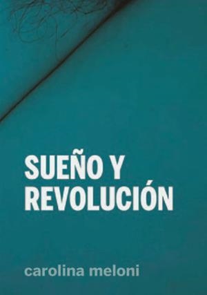 SUEÑO Y REVOLUCIÓN | 9788412276053 | MELONI, CAROLINA