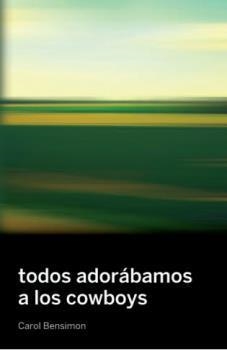 TODOS ADORÁBAMOS A LOS COWBOYS | 9788494417603 | BENSIMON, CAROL