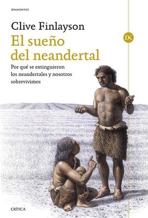 SUEÑO DEL NEANDERTAL, EL | 9788491995388 | FINLAYSON, CLIVE