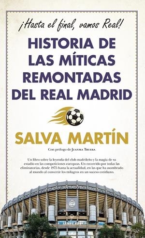 HISTORIA DE LAS MÍTICAS REMONTADAS DEL REAL MADRID | 9788411312547 | MARTÍN, SALVA