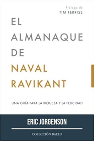 ALMANAQUE DE NAVAL RAVIKANT, EL | 9788412303544 | JORGENSON, ERIC