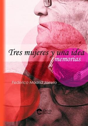 TRES MUJERES Y UNA IDEA | 9788412507058 | MADRID JORRETO, FEDERICO
