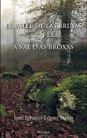 VALLE DE LAS BRUJAS, EL / A VAL D'AS BROIXAS | 9788412594232 | LÓPEZ SUSÍN, JOSÉ IGNACIO
