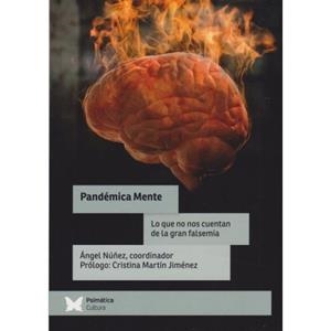 PANDEMICA MENTE. LO QUE NO NOS CUENTA DE LA GRAN FALSEMIA | 9788412728620 | NUÑEZ, ANGEL