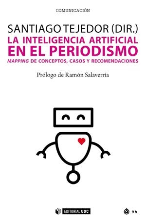 INTELIGENCIA ARTIFICIAL EN EL PERIODISMO, LA | 9788491809807 | TEJEDOR CALVO, SANTIAGO